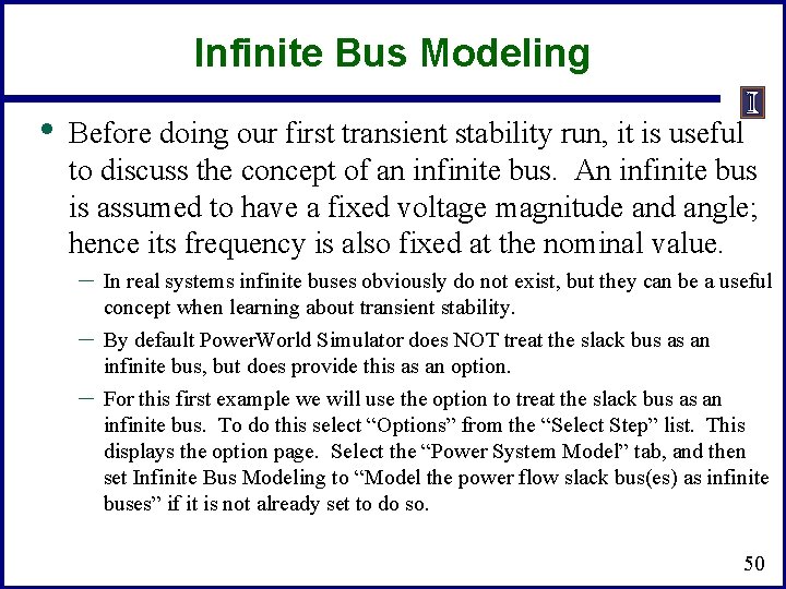 Infinite Bus Modeling • Before doing our first transient stability run, it is useful