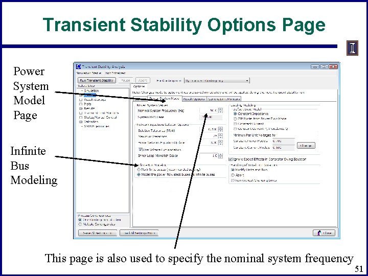 Transient Stability Options Page Power System Model Page Infinite Bus Modeling This page is