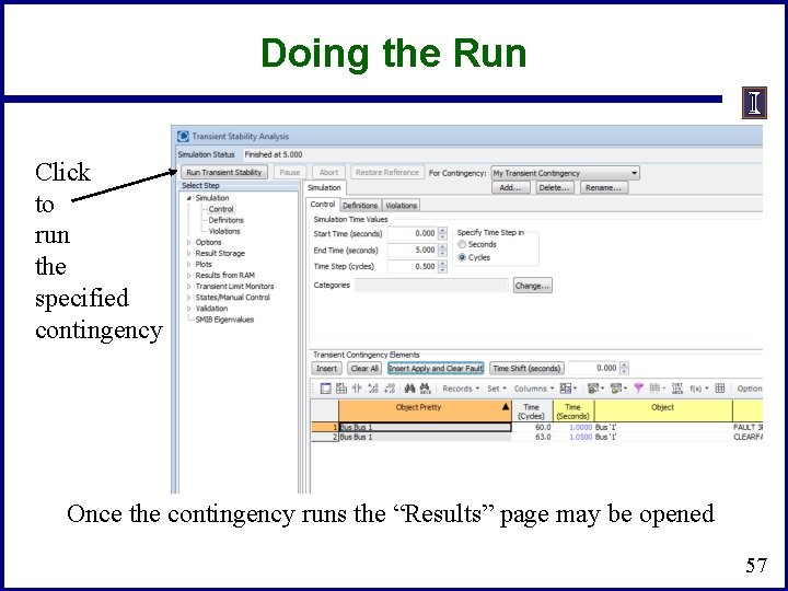 Doing the Run Click to run the specified contingency Once the contingency runs the