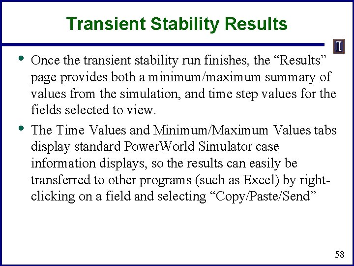 Transient Stability Results • • Once the transient stability run finishes, the “Results” page