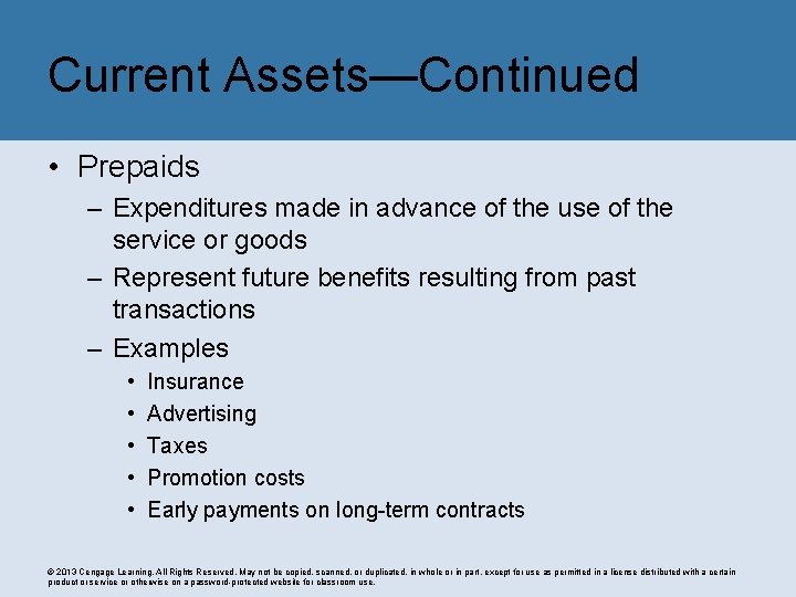 Current Assets—Continued • Prepaids – Expenditures made in advance of the use of the