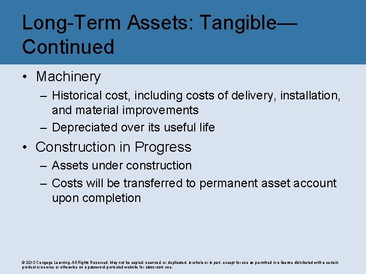 Long-Term Assets: Tangible— Continued • Machinery – Historical cost, including costs of delivery, installation,