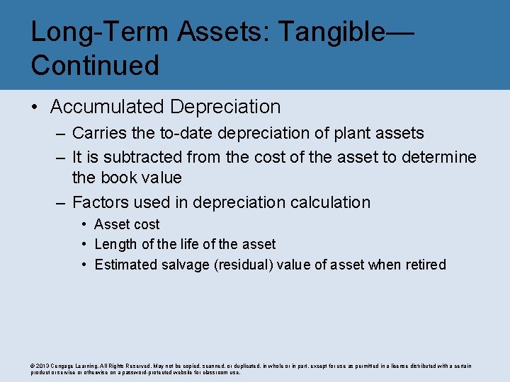 Long-Term Assets: Tangible— Continued • Accumulated Depreciation – Carries the to-date depreciation of plant