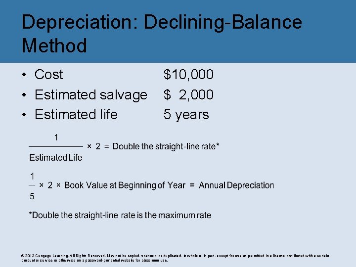Depreciation: Declining-Balance Method • Cost • Estimated salvage • Estimated life $10, 000 $