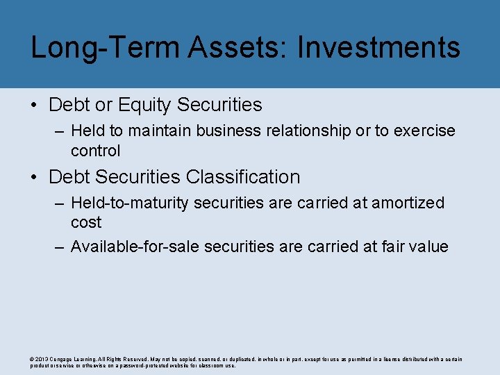 Long-Term Assets: Investments • Debt or Equity Securities – Held to maintain business relationship
