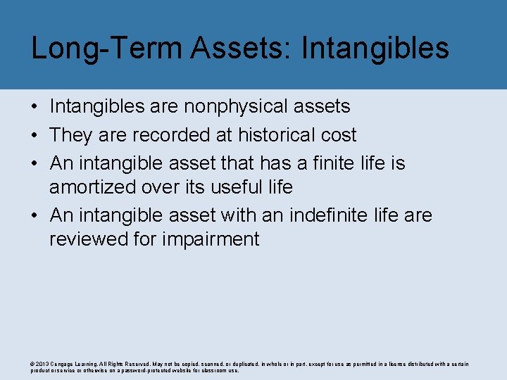 Long-Term Assets: Intangibles • Intangibles are nonphysical assets • They are recorded at historical