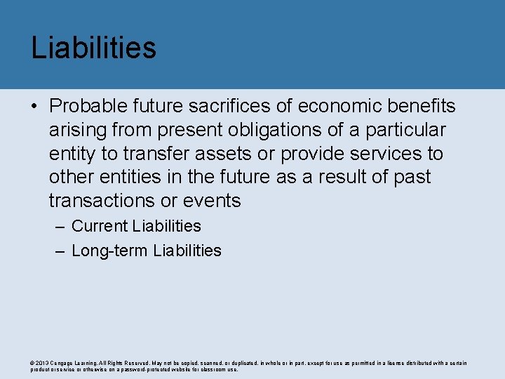 Liabilities • Probable future sacrifices of economic benefits arising from present obligations of a