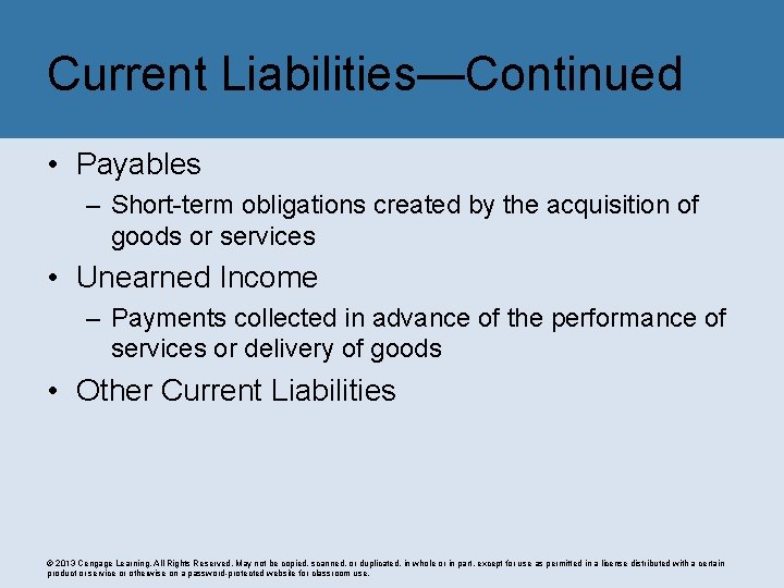 Current Liabilities—Continued • Payables – Short-term obligations created by the acquisition of goods or