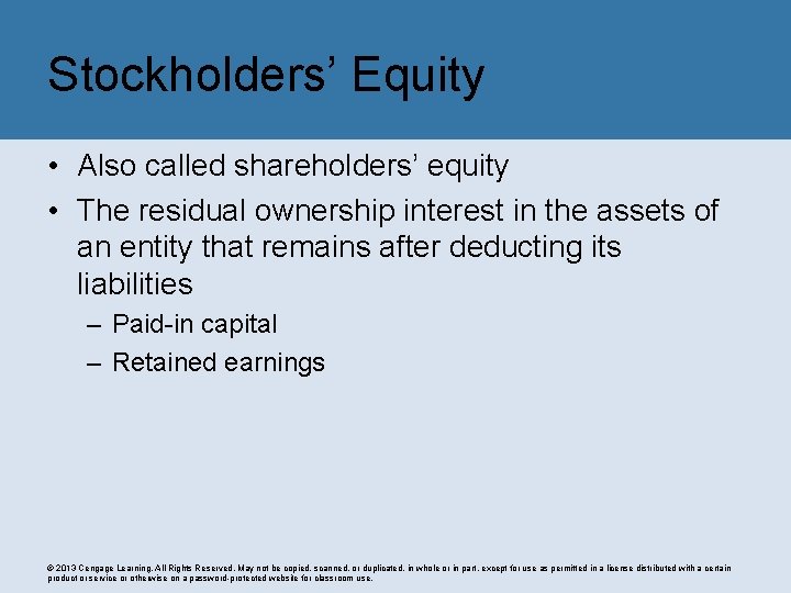 Stockholders’ Equity • Also called shareholders’ equity • The residual ownership interest in the