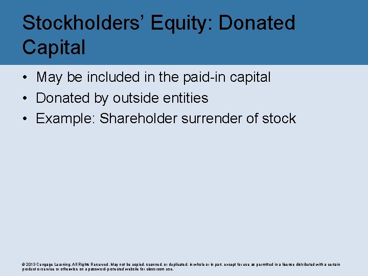 Stockholders’ Equity: Donated Capital • May be included in the paid-in capital • Donated