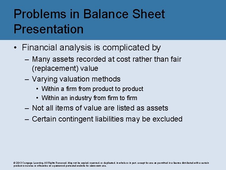 Problems in Balance Sheet Presentation • Financial analysis is complicated by – Many assets