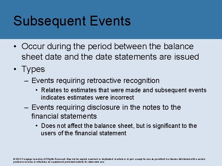 Subsequent Events • Occur during the period between the balance sheet date and the