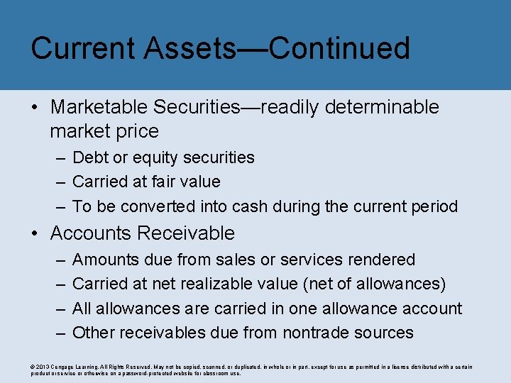 Current Assets—Continued • Marketable Securities—readily determinable market price – Debt or equity securities –