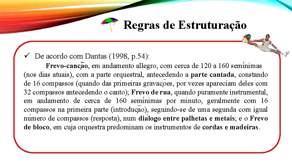 Regras de Estruturação ü De acordo com Dantas (1998, p. 54): Frevo-canc a o,