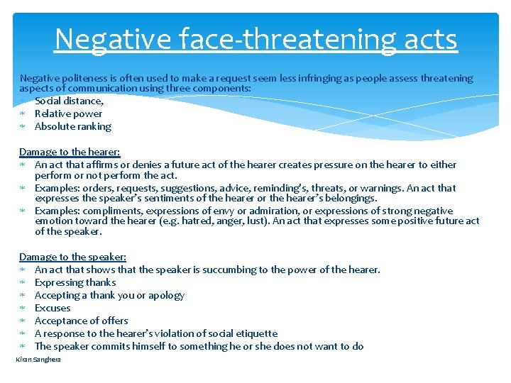 Negative face-threatening acts Negative politeness is often used to make a request seem less