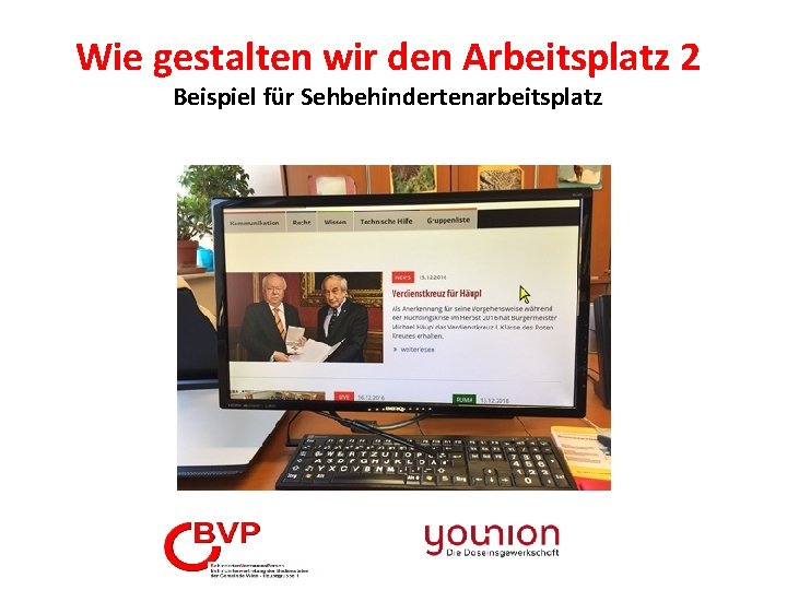 Wie gestalten wir den Arbeitsplatz 2 Beispiel für Sehbehindertenarbeitsplatz 