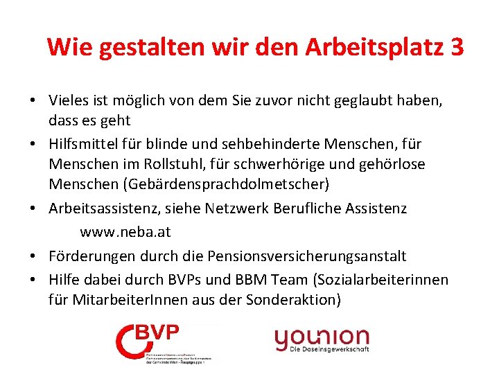  Wie gestalten wir den Arbeitsplatz 3 • Vieles ist möglich von dem Sie