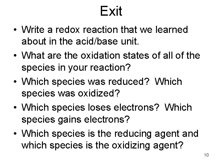 Exit • Write a redox reaction that we learned about in the acid/base unit.