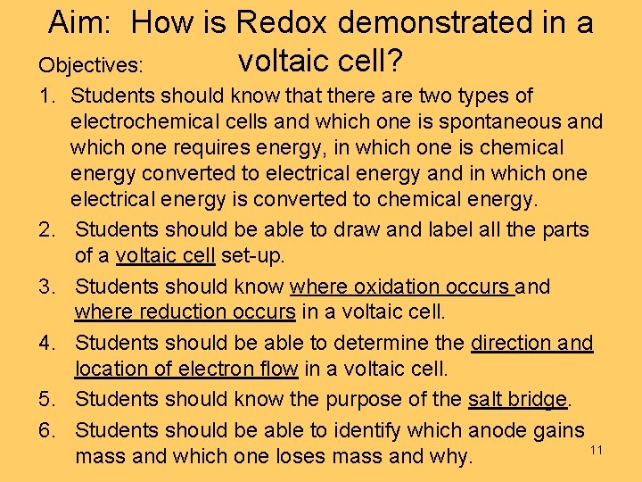 Aim: How is Redox demonstrated in a voltaic cell? Objectives: 1. Students should know