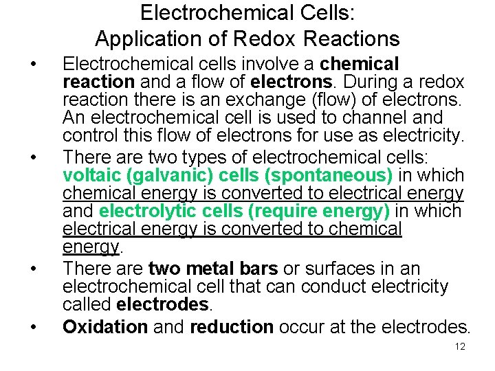 Electrochemical Cells: Application of Redox Reactions • • Electrochemical cells involve a chemical reaction