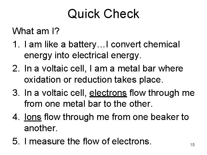 Quick Check What am I? 1. I am like a battery…I convert chemical energy