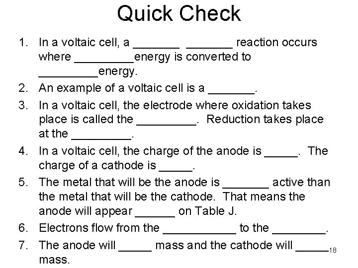 Quick Check 1. In a voltaic cell, a _______ reaction occurs where _____energy is