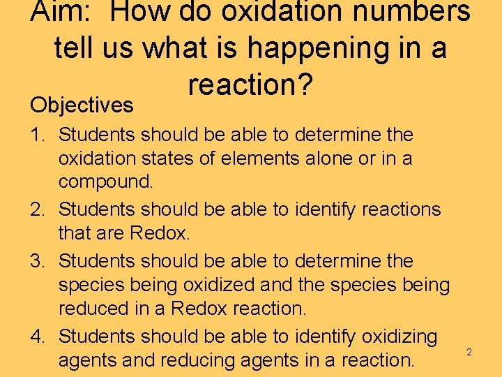 Aim: How do oxidation numbers tell us what is happening in a reaction? Objectives