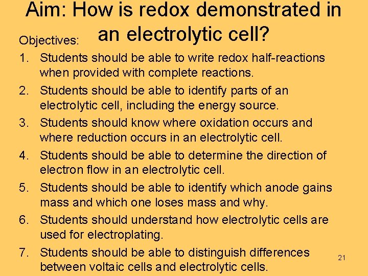 Aim: How is redox demonstrated in Objectives: an electrolytic cell? 1. Students should be