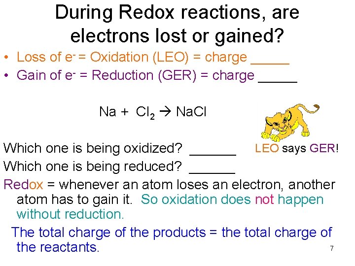 During Redox reactions, are electrons lost or gained? • Loss of e- = Oxidation