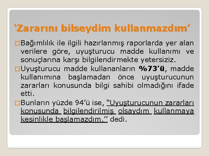 ‘Zararını bilseydim kullanmazdım’ � Bağımlılık ile ilgili hazırlanmış raporlarda yer alan verilere göre, uyuşturucu