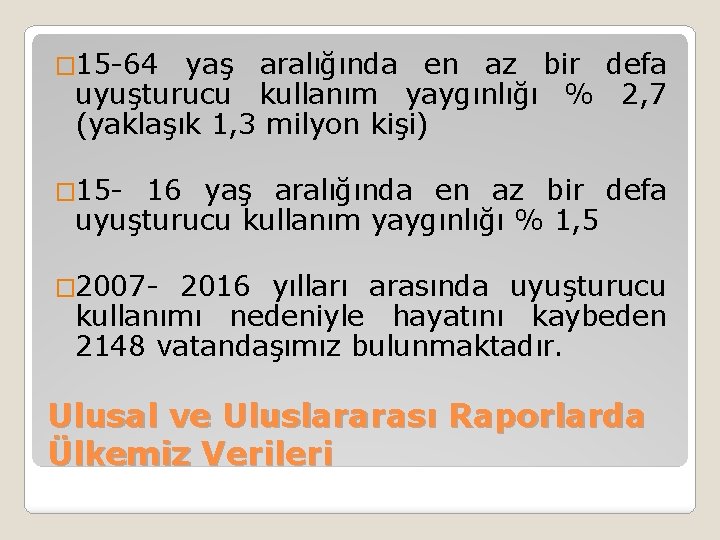 � 15 -64 yaş aralığında en az bir defa uyuşturucu kullanım yaygınlığı % 2,