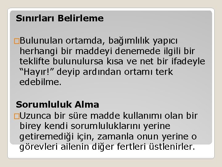 Sınırları Belirleme �Bulunulan ortamda, bağımlılık yapıcı herhangi bir maddeyi denemede ilgili bir teklifte bulunulursa