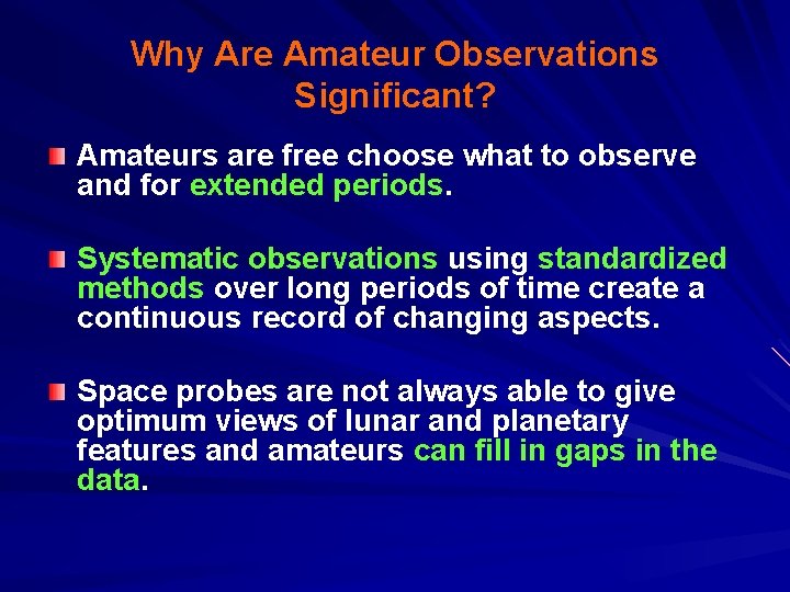 Why Are Amateur Observations Significant? Amateurs are free choose what to observe and for