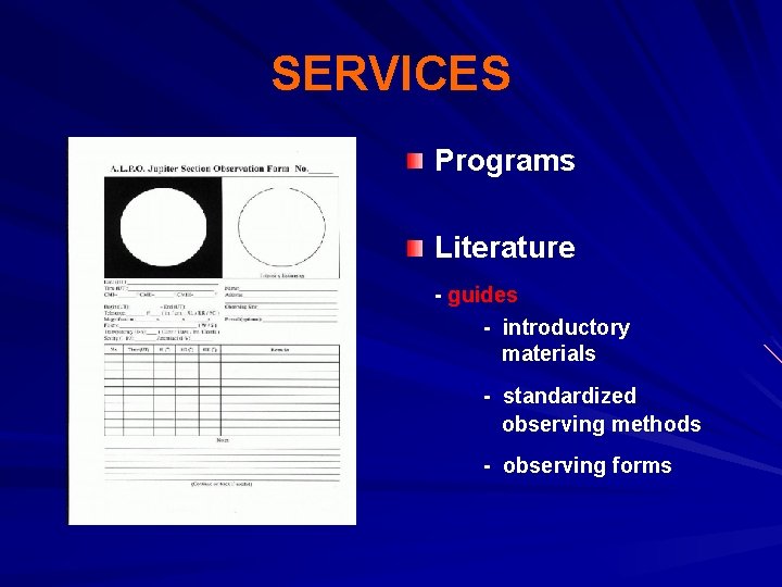 SERVICES Programs Literature - guides - introductory materials - standardized observing methods - observing
