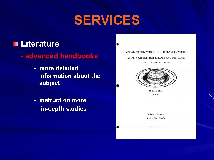 SERVICES Literature - advanced handbooks - more detailed information about the subject - instruct