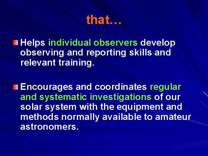 that… Helps individual observers develop observing and reporting skills and relevant training. Encourages and