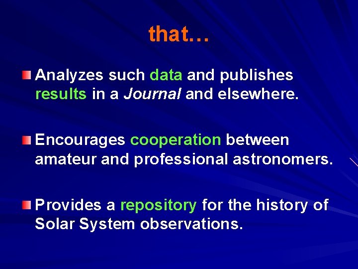 that… Analyzes such data and publishes results in a Journal and elsewhere. Encourages cooperation