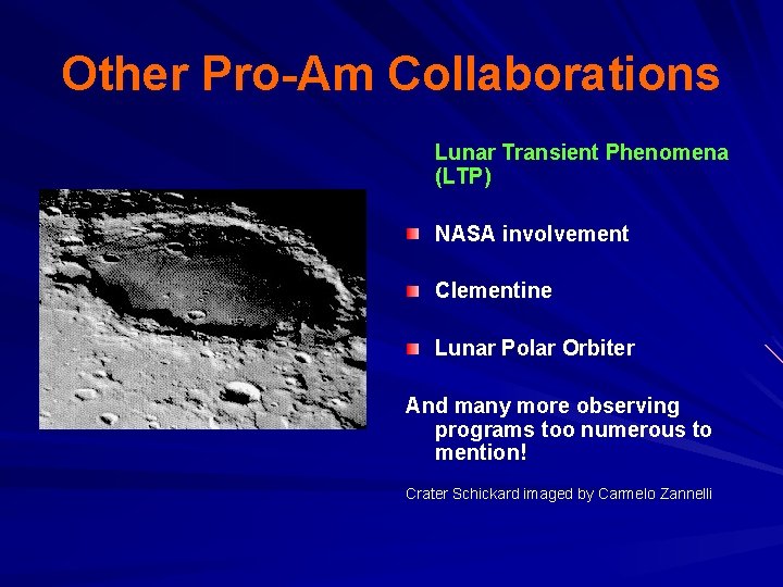 Other Pro-Am Collaborations Lunar Transient Phenomena (LTP) NASA involvement Clementine Lunar Polar Orbiter And