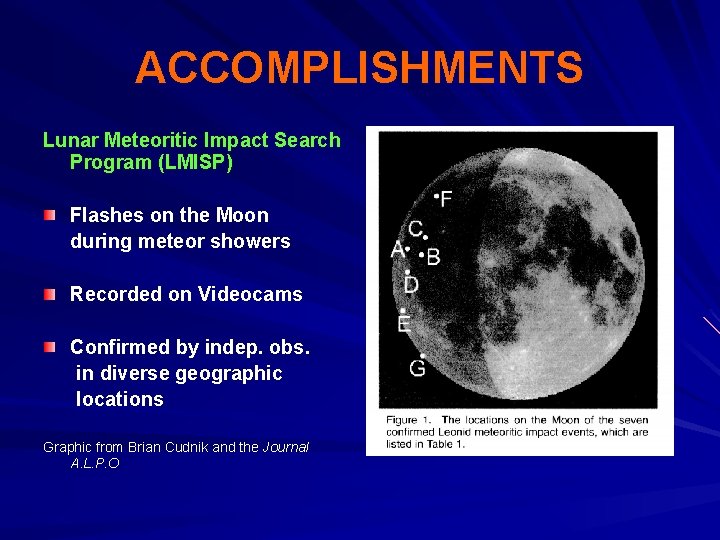 ACCOMPLISHMENTS Lunar Meteoritic Impact Search Program (LMISP) Flashes on the Moon during meteor showers