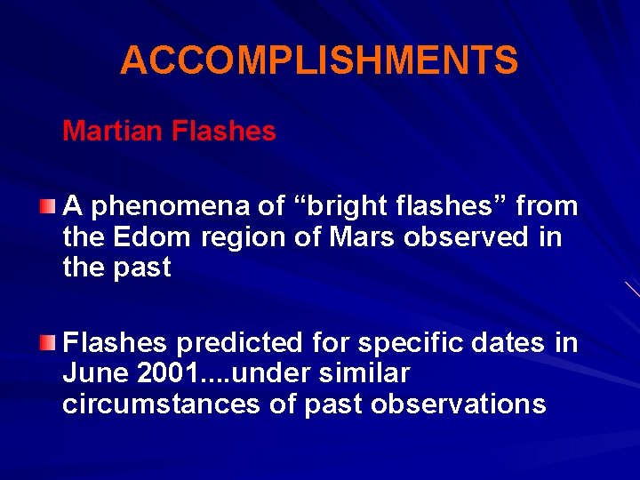 ACCOMPLISHMENTS Martian Flashes A phenomena of “bright flashes” from the Edom region of Mars