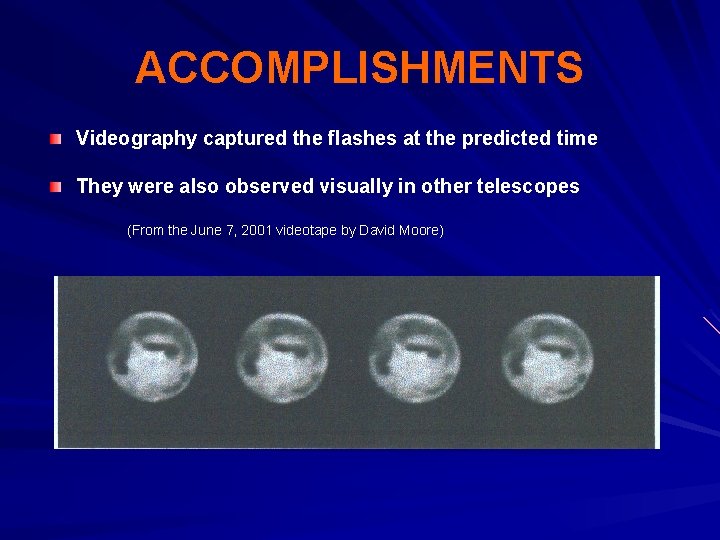 ACCOMPLISHMENTS Videography captured the flashes at the predicted time They were also observed visually