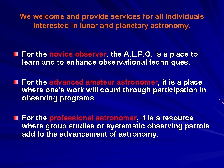 We welcome and provide services for all individuals interested in lunar and planetary astronomy.