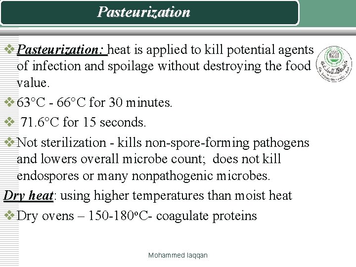 Pasteurization v Pasteurization: heat is applied to kill potential agents of infection and spoilage