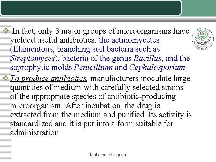 v In fact, only 3 major groups of microorganisms have yielded useful antibiotics: the