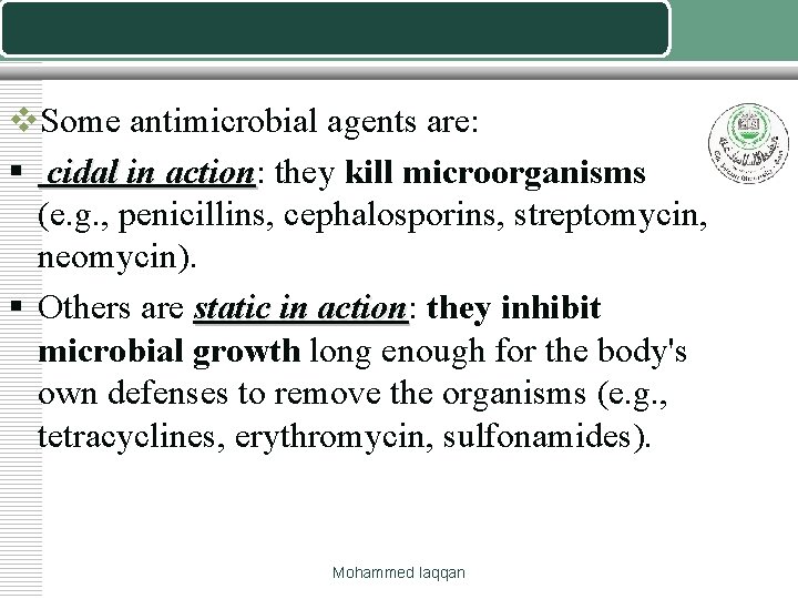 v. Some antimicrobial agents are: § cidal in action: action they kill microorganisms (e.