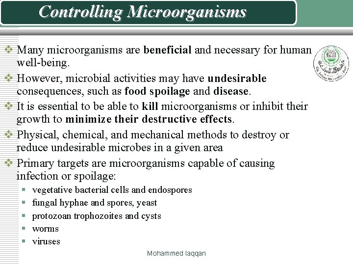 Controlling Microorganisms v Many microorganisms are beneficial and necessary for human well-being. v However,