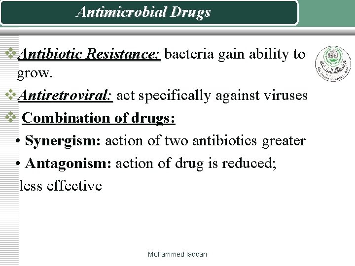 Antimicrobial Drugs v. Antibiotic Resistance: bacteria gain ability to grow. v. Antiretroviral: act specifically