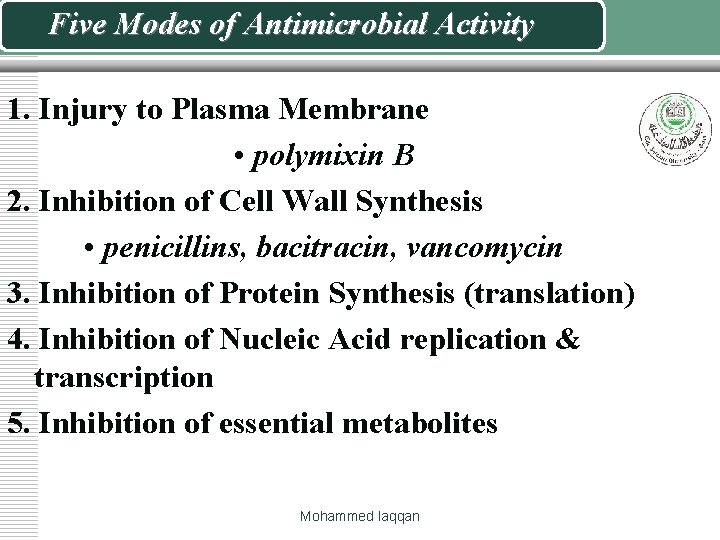 Five Modes of Antimicrobial Activity 1. Injury to Plasma Membrane • polymixin B 2.