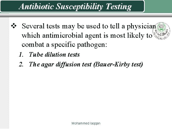 Antibiotic Susceptibility Testing v Several tests may be used to tell a physician which