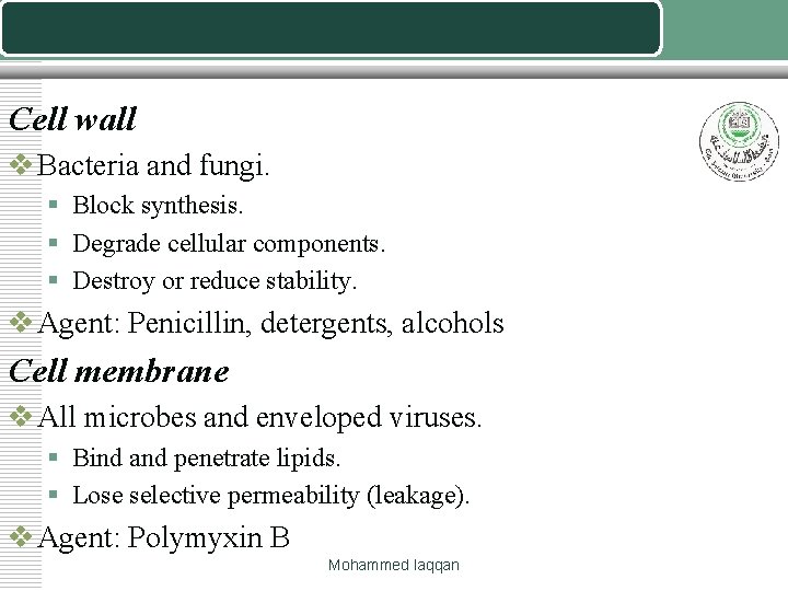 Cell wall v Bacteria and fungi. § Block synthesis. § Degrade cellular components. §